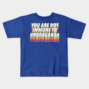 You Are Not Immune To Propaganda - Typographic Design Kids T-Shirt